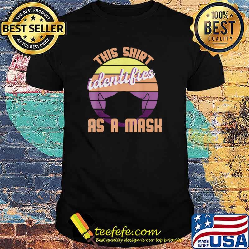 Vintage Identifies As A Mask shirt