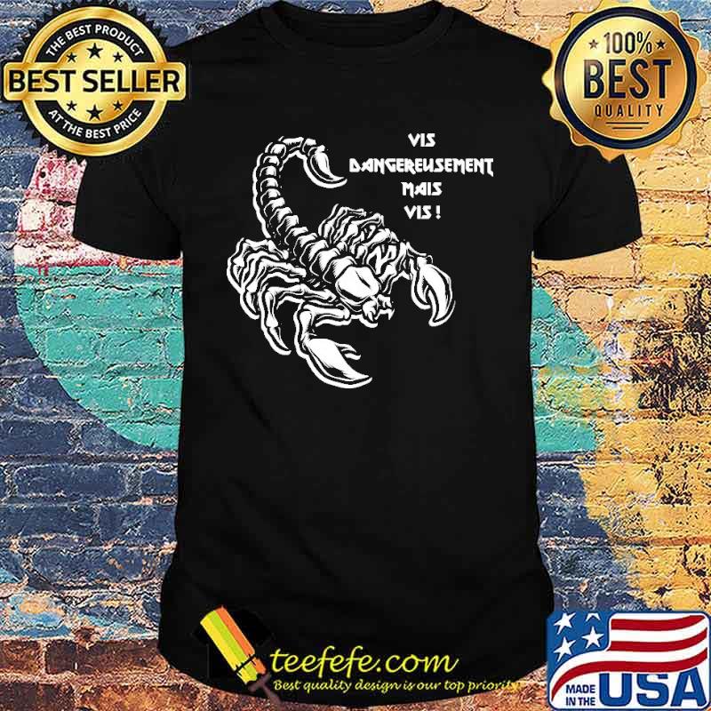 Vis Dangereusement Mais Vis Shirt
