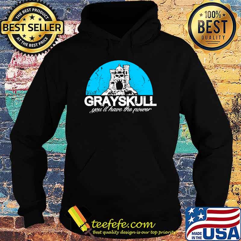 Visit Grayskull You'll Have The Power Shirt Hoodie Visit Grayskull You'll Have The Power Shirt Hoodie