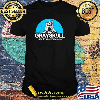 Visit Grayskull You'll Have The Power Shirt