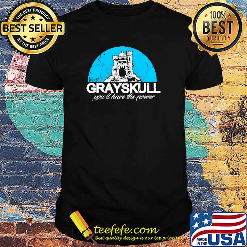 Visit Grayskull You'll Have The Power Shirt Visit Grayskull You'll Have The Power Shirt