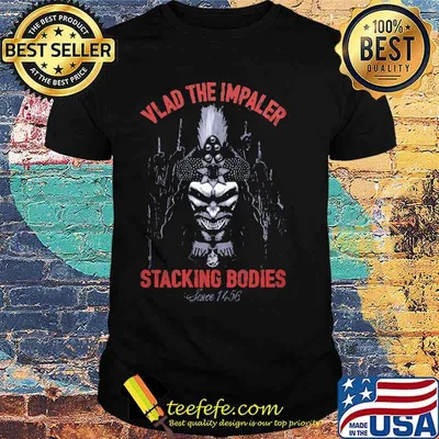Vlad the Impaler stacking bodies since 1456 skull shirt