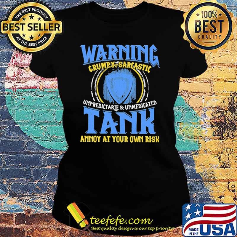Warning grumpy sarcastic unpredictable and unmedicated tank annoy at your own risk s Ladies tee Warning grumpy sarcastic unpredictable and unmedicated tank annoy at your own risk s Ladies tee