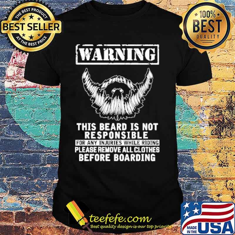 Warning This Beard Is Not Responsible Shirt