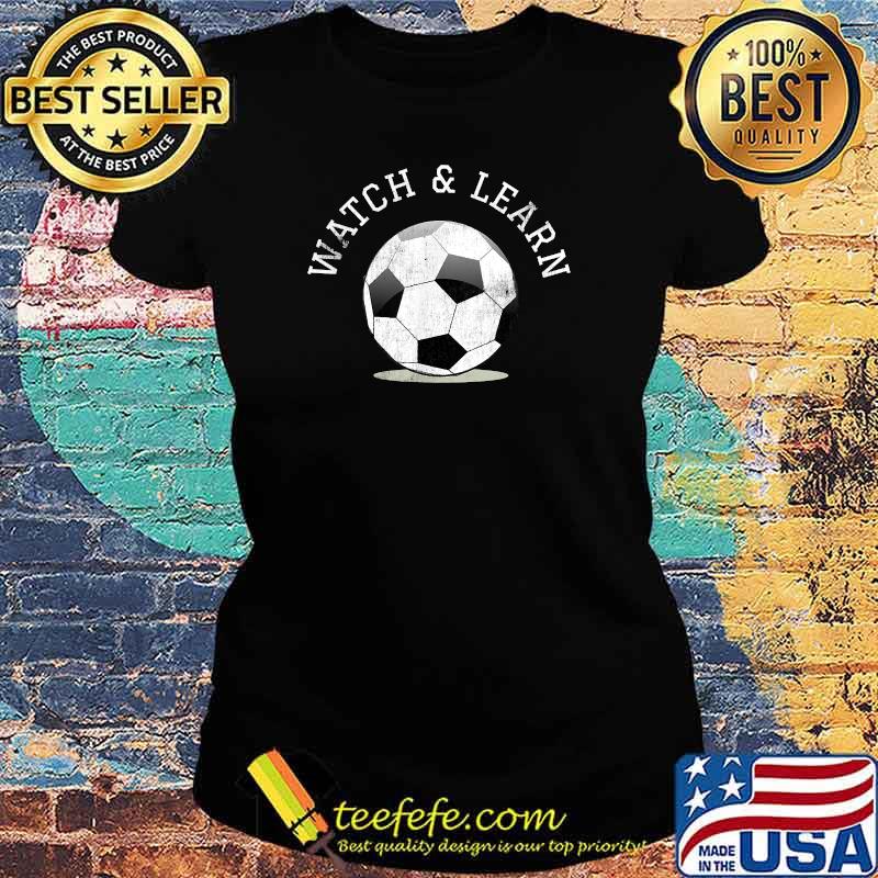 Watch and Learn Soccer Player Expertise Bragging T-Shirt Ladies tee Watch and Learn Soccer Player Expertise Bragging T-Shirt Ladies tee
