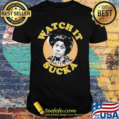 Watch It Sucka Shirt