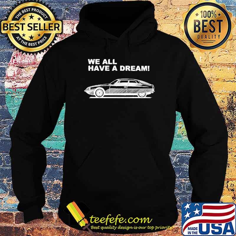 We all have a dream s Hoodie We all have a dream s Hoodie