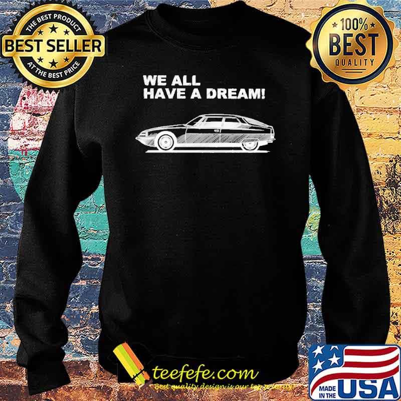 We all have a dream s Sweater We all have a dream s Sweater