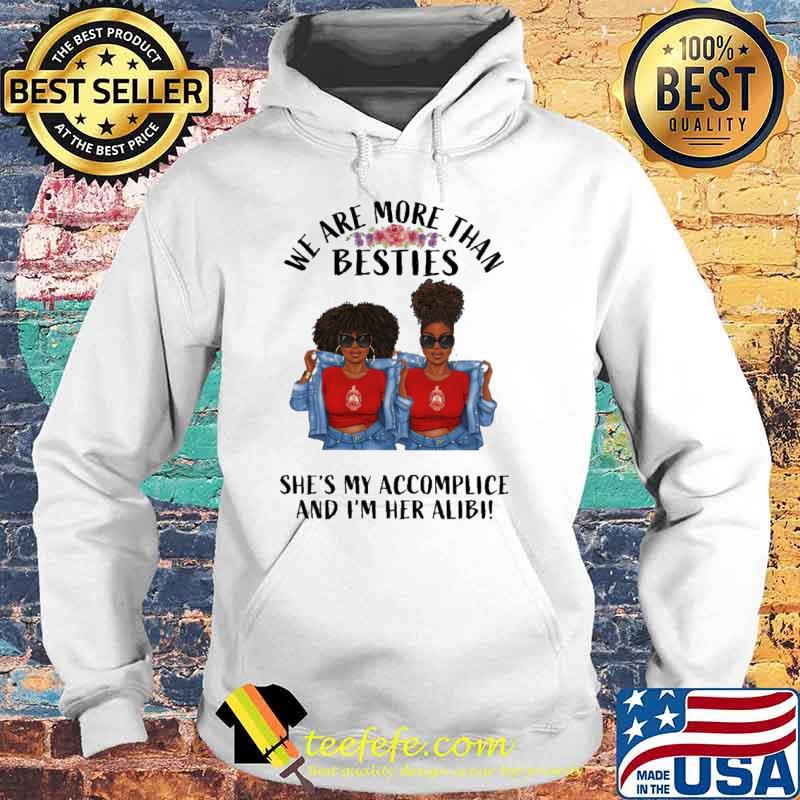 We are more than besties shes my accomplice and im her alibi black girls flower s Hoodie We are more than besties shes my accomplice and im her alibi black girls flower s Hoodie