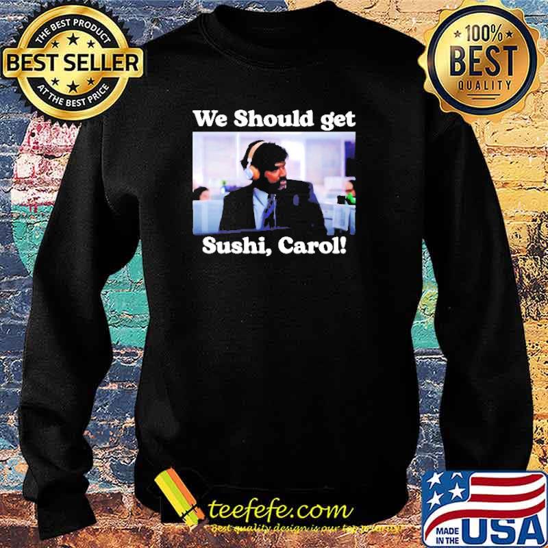We should get sushi carol s Sweater We should get sushi carol s Sweater