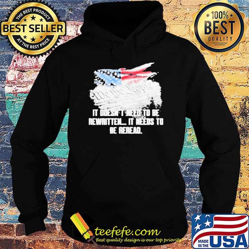 We the people it doesn’t need to be rewritten it needs to be reread American flag s Hoodie We the people it doesn’t need to be rewritten it needs to be reread American flag s Hoodie