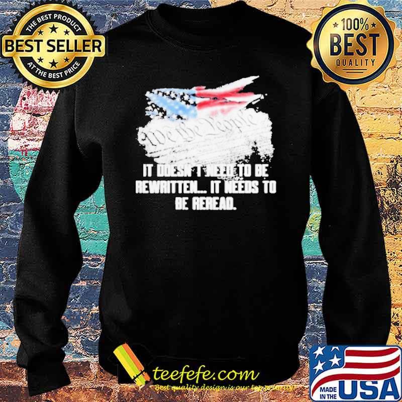 We the people it doesn’t need to be rewritten it needs to be reread American flag s Sweater We the people it doesn’t need to be rewritten it needs to be reread American flag s Sweater
