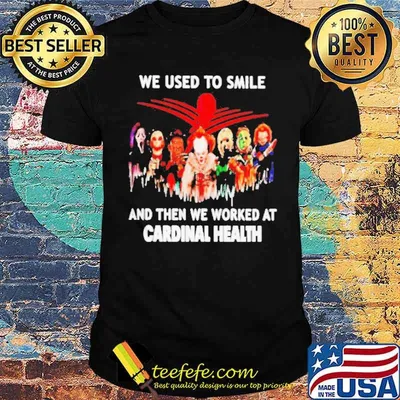 We used to smile and then we worked at Cardinal Health horror halloween shirt