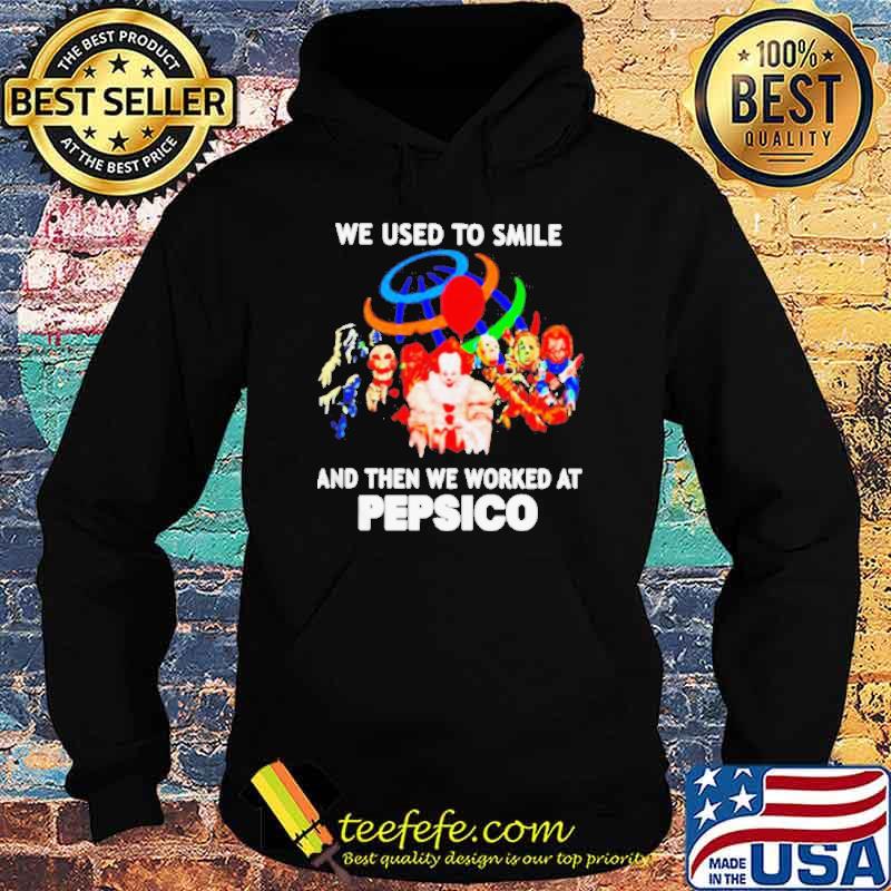 We used to smile and then we worked at PepsiCo Horror Halloween s Hoodie We used to smile and then we worked at PepsiCo Horror Halloween s Hoodie