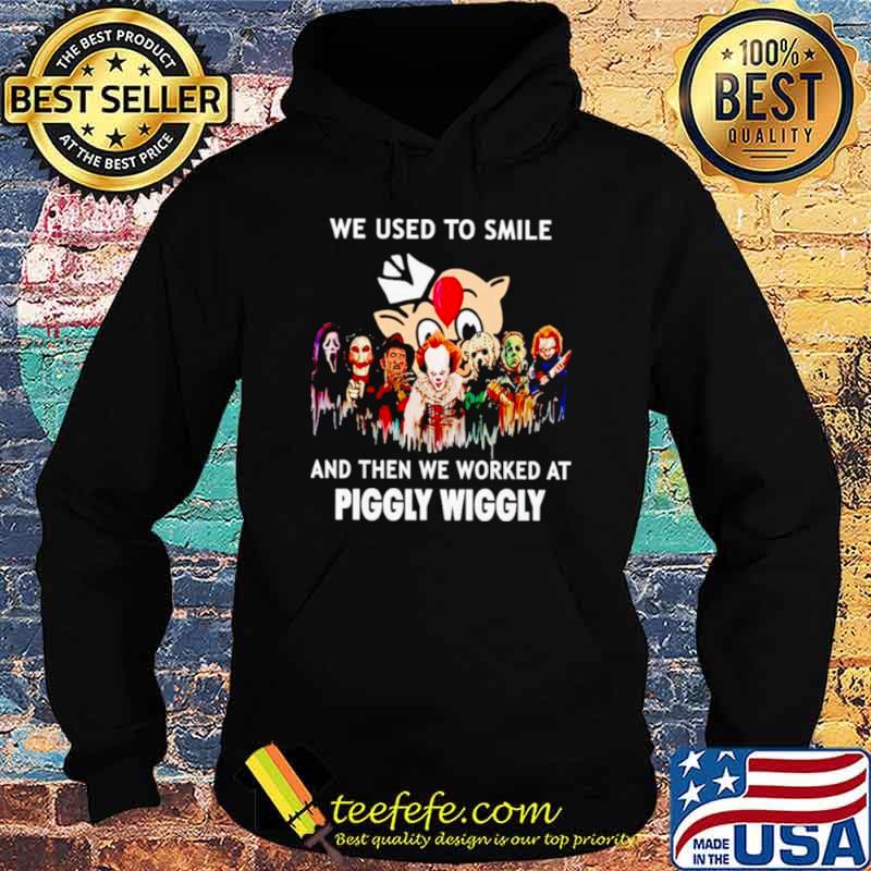 We used to smile and then we worked at Piggly Wiggly Horror Halloween s Hoodie We used to smile and then we worked at Piggly Wiggly Horror Halloween s Hoodie