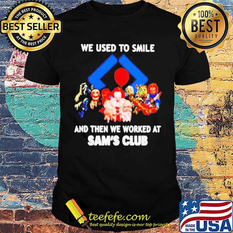 We used to smile and then we worked at Sam’s Club Horror Halloween shirt