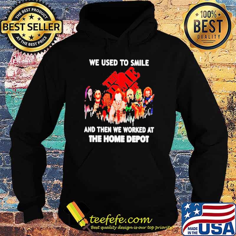 We used to smile and then we worked at The Home Depot Horror Halloween s Hoodie We used to smile and then we worked at The Home Depot Horror Halloween s Hoodie