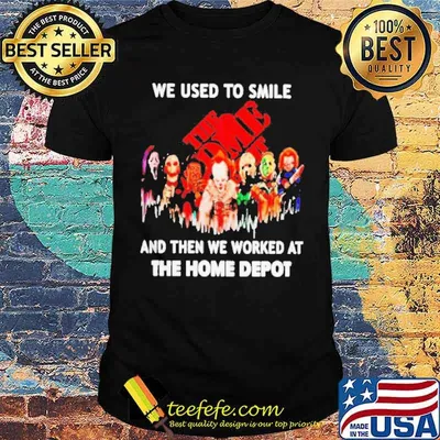 We used to smile and then we worked at The Home Depot Horror Halloween shirt