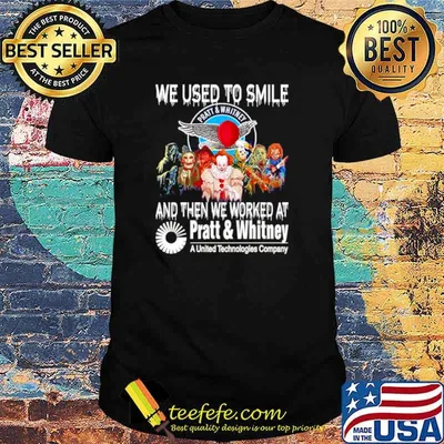 we used to smile and then we worker at pratt and whitney shirt