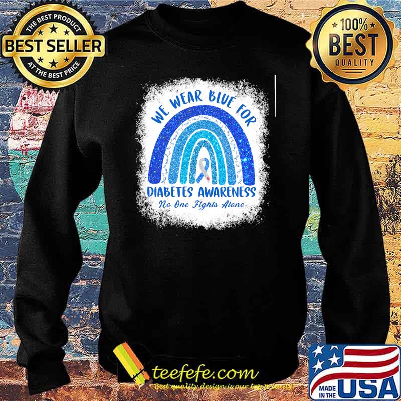 we-wear-blue-for-diabetes-awareness-no-one-fights-alone-rainbow-shirt-Sweater.jpg