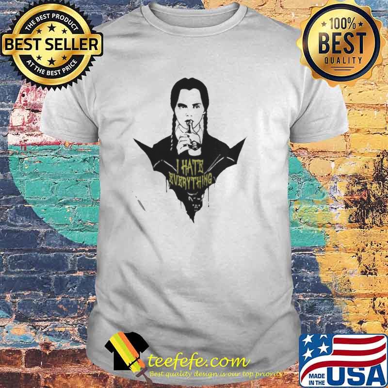 Wednesday Addams I hate everything Shirt