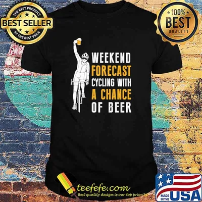 Weekend forecast cycling with a chance of beer shirt