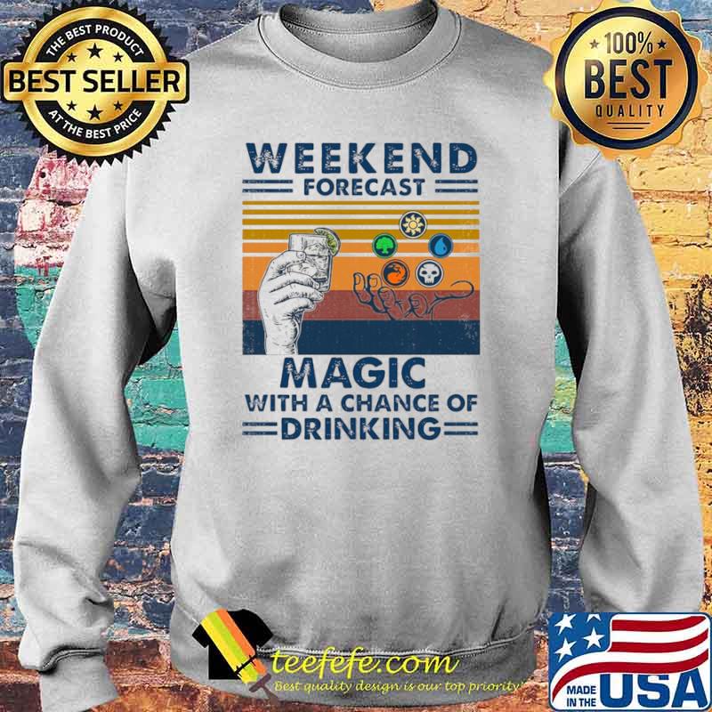 Weekend Forecast Magic With A Chance Of Drinking Wine Vintage Shirt Sweater Weekend Forecast Magic With A Chance Of Drinking Wine Vintage Shirt Sweater