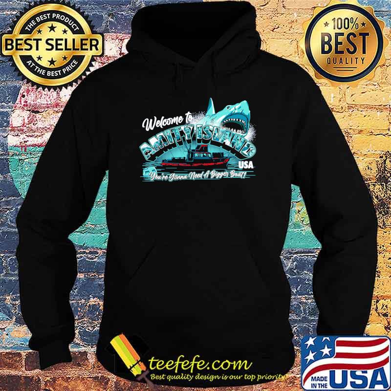 Welcome to Amity Island Youre Gonna Need A Bigger Boat Shark Shirt Hoodie Welcome to Amity Island Youre Gonna Need A Bigger Boat Shark Shirt Hoodie
