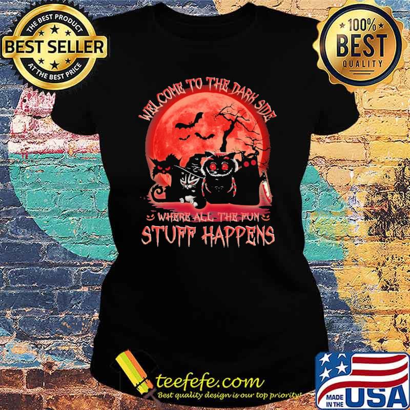 Welcome To The Dark Side Where All The Fun Stuff Happens Cat Blood Moon Shirt Ladies tee Welcome To The Dark Side Where All The Fun Stuff Happens Cat Blood Moon Shirt Ladies tee