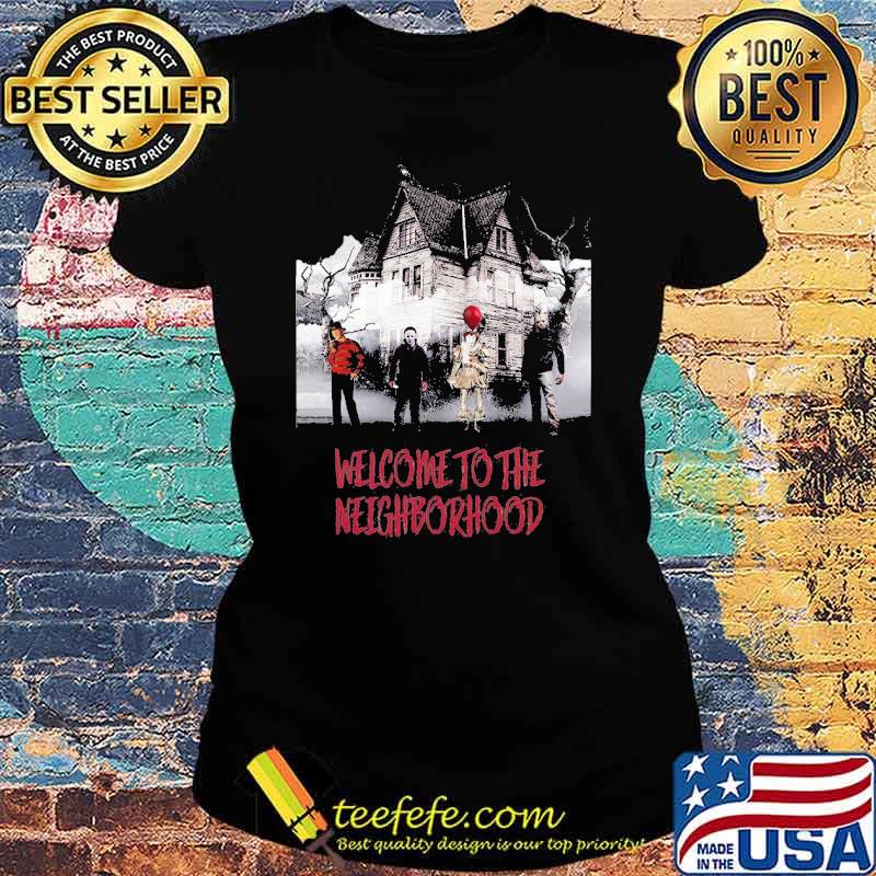 Welcome To The Neighborhood Horror Movie Clown Michael Myers Shirt Ladies tee Welcome To The Neighborhood Horror Movie Clown Michael Myers Shirt Ladies tee