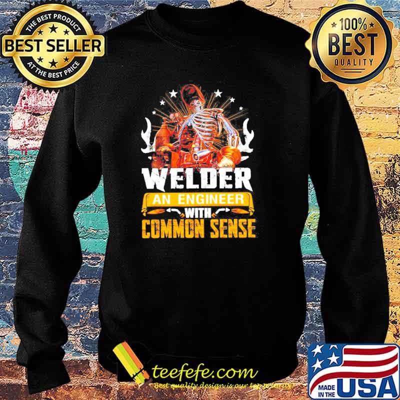 Welder an engineer with common sense s Sweater Welder an engineer with common sense s Sweater