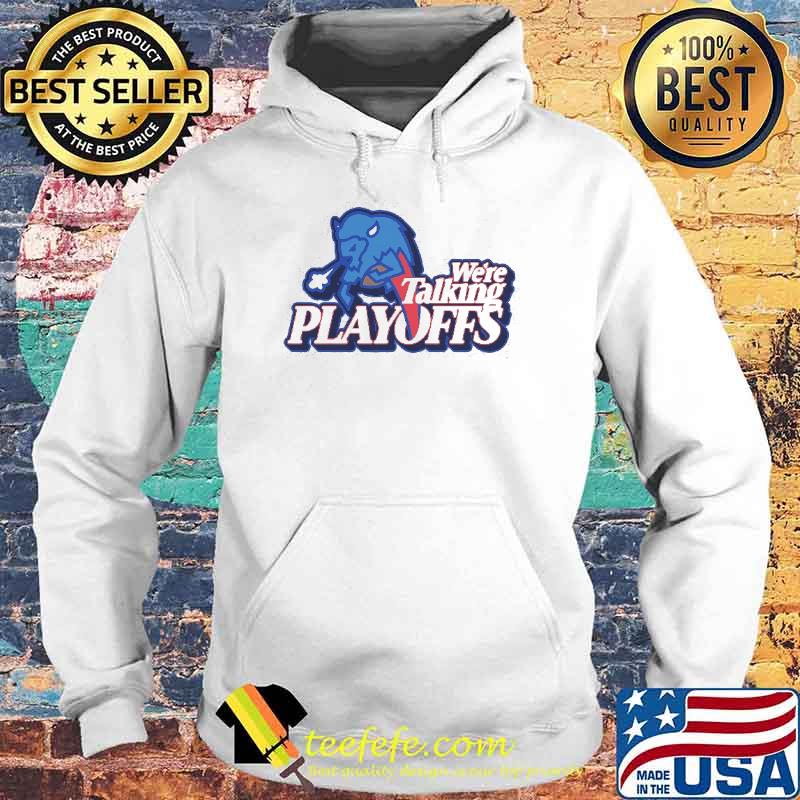 Were talking playoffs buffalo s Hoodie Were talking playoffs buffalo s Hoodie