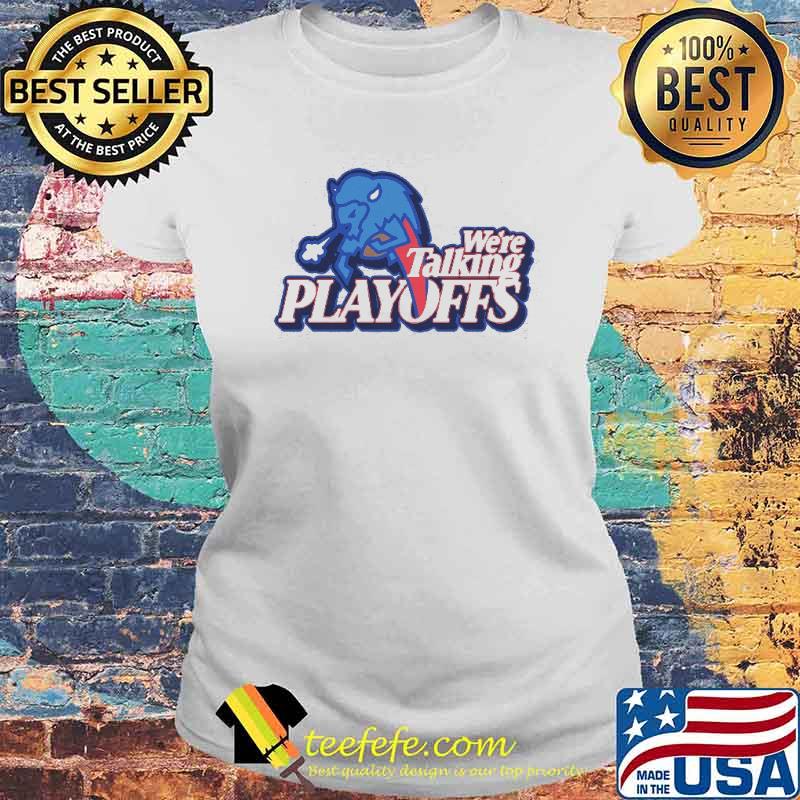 Were talking playoffs buffalo s Laides tee Were talking playoffs buffalo s Laides tee