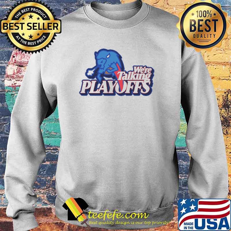Were talking playoffs buffalo s Sweater Were talking playoffs buffalo s Sweater