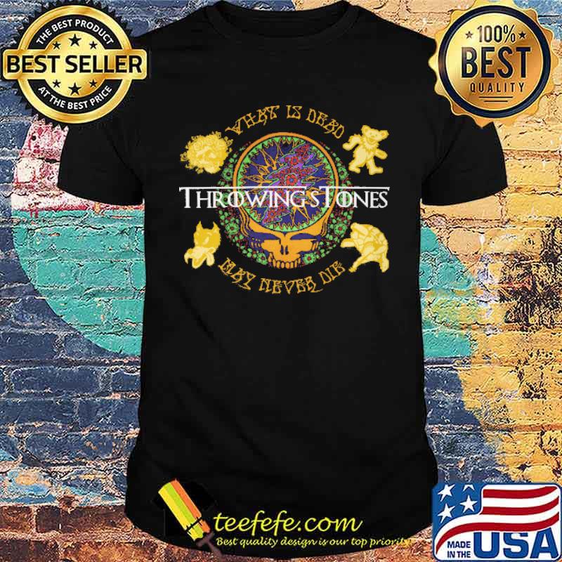 What Is Dead Throwing Stone May Never Die Shirt