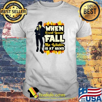 When Great Leaves Fall The Winter Is At Hand Coffee T-Shirt