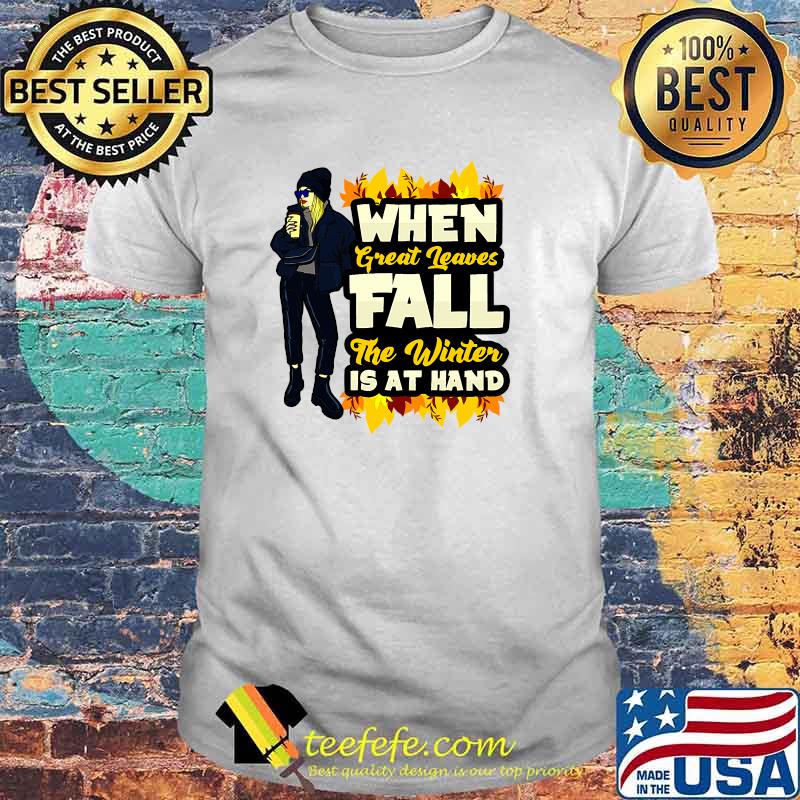 When Great Leaves Fall The Winter Is At Hand Coffee T-Shirt