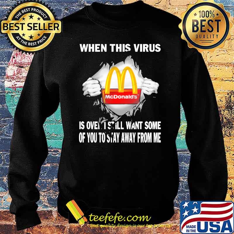 When This Virus Is Over I Still Want Some Of You To Stay Away From Me MC Donald's Shirt Sweater When This Virus Is Over I Still Want Some Of You To Stay Away From Me MC Donald's Shirt Sweater