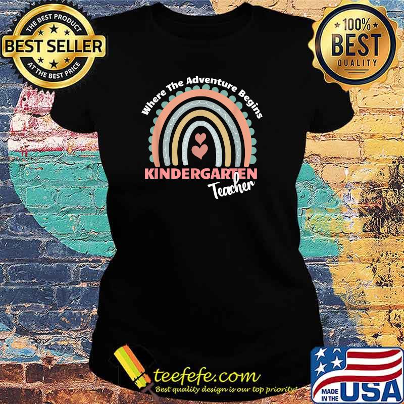 Where The Adventure Begins Kindergarten Teacher Rainbow T-Shirt Ladies tee Where The Adventure Begins Kindergarten Teacher Rainbow T-Shirt Ladies tee