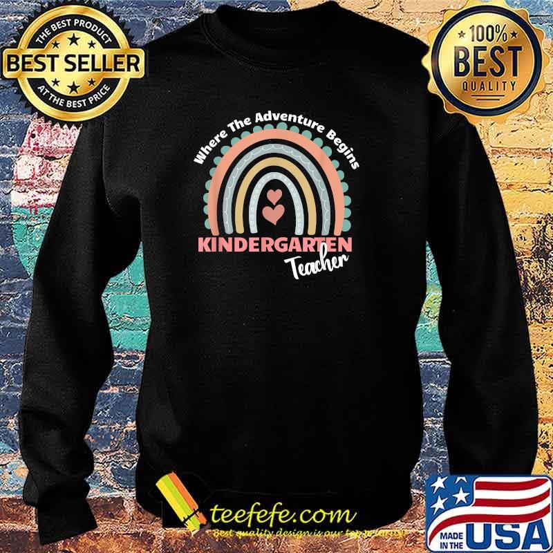 Where The Adventure Begins Kindergarten Teacher Rainbow T-Shirt Sweater Where The Adventure Begins Kindergarten Teacher Rainbow T-Shirt Sweater