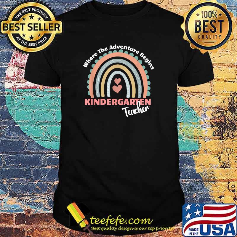 Where The Adventure Begins Kindergarten Teacher Rainbow T-Shirt Where The Adventure Begins Kindergarten Teacher Rainbow T-Shirt