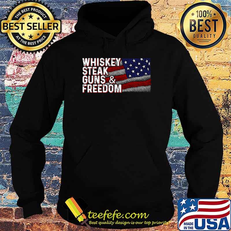 Whiskey Steak Guns & Freedom American Flag Proud Drinker T-Shirt Hoodie Whiskey Steak Guns & Freedom American Flag Proud Drinker T-Shirt Hoodie