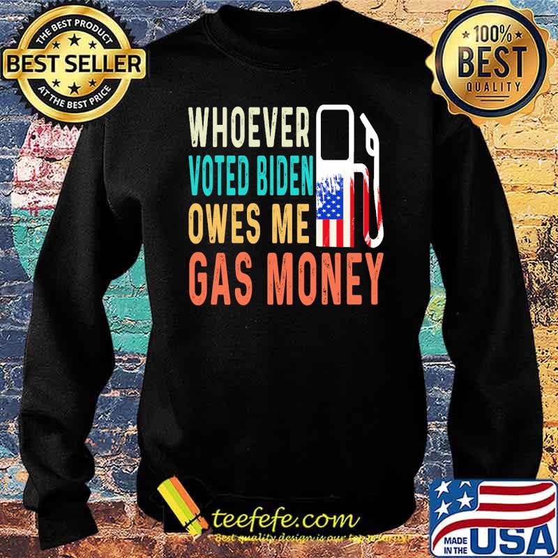 Whoever voted biden owes me gas money usa flag s Sweater Whoever voted biden owes me gas money usa flag s Sweater