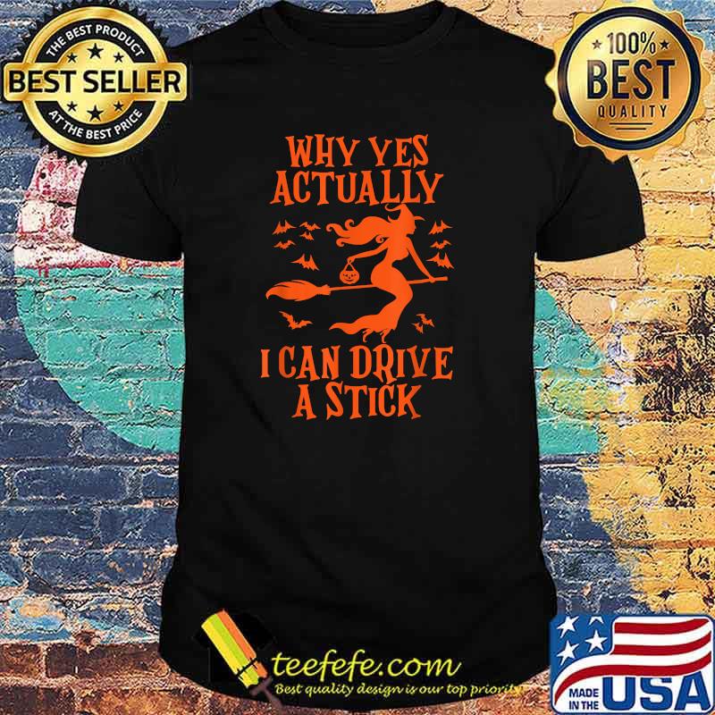 Why Yes Actually I Can Drive A Stick T-Shirt