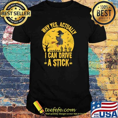 Why Yes Actually I Can Drive A Stick Witch T-Shirt