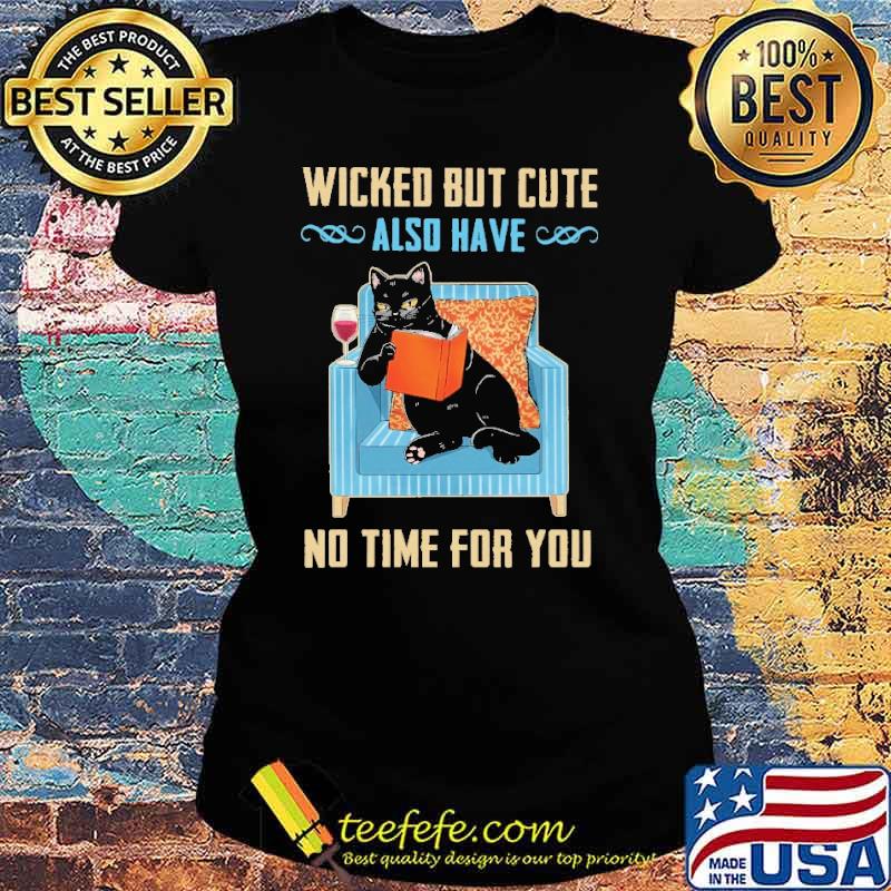 wicked-but-cute-also-have-no-time-for-you-cat-shirt-Ladies-tee.jpg