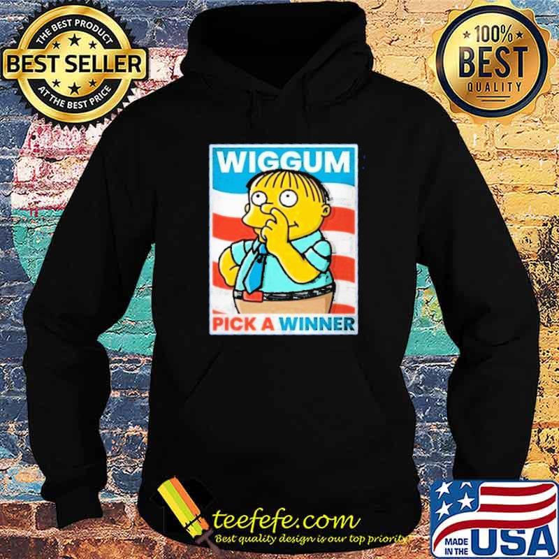 Wiggum Pick A Winner Shirt Hoodie Wiggum Pick A Winner Shirt Hoodie