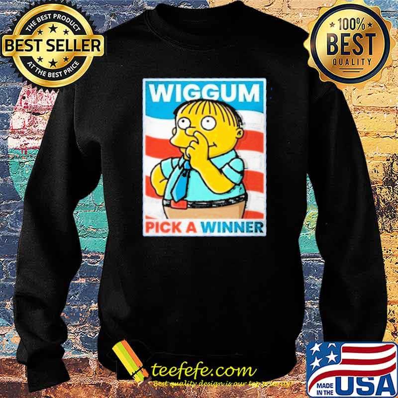 Wiggum Pick A Winner Shirt Sweater Wiggum Pick A Winner Shirt Sweater