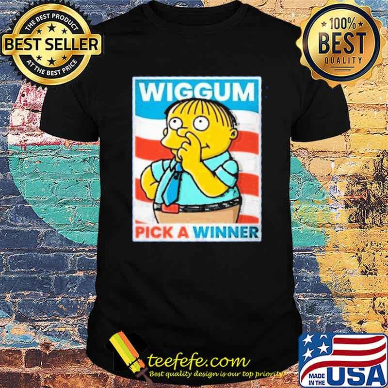 Wiggum Pick A Winner Shirt Wiggum Pick A Winner Shirt