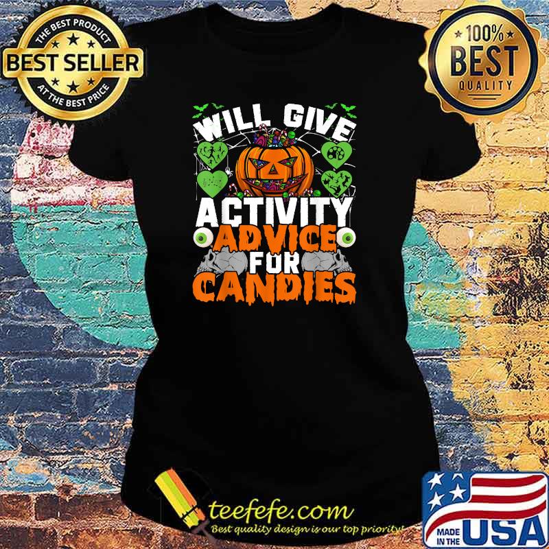 Will Give Activity Advice For Candies scary Pumpkin Halloween T-Shirt Ladies tee Will Give Activity Advice For Candies scary Pumpkin Halloween T-Shirt Ladies tee